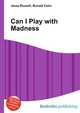 Can I Play with Madness, Jesse Russell,Ronald Cohn 