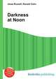 Darkness at Noon, Jesse Russell,Ronald Cohn 