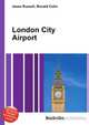 London City Airport, Jesse Russell,Ronald Cohn 
