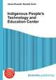 Indigenous People's Technology and Education Center, Jesse Russell,Ronald Cohn 