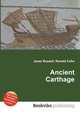 Ancient Carthage, Jesse Russell,Ronald Cohn 