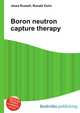 Boron neutron capture therapy, Jesse Russell,Ronald Cohn 