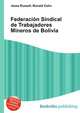 Federacion Sindical de Trabajadores Mineros de Bolivia, Jesse Russell,Ronald Cohn 