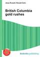 British Columbia gold rushes, Jesse Russell,Ronald Cohn 