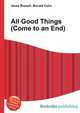 All Good Things (Come to an End), Jesse Russell,Ronald Cohn 