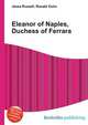 Eleanor of Naples, Duchess of Ferrara, Jesse Russell,Ronald Cohn 
