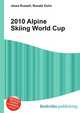 2010 Alpine Skiing World Cup, Jesse Russell,Ronald Cohn 