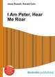 I Am Peter, Hear Me Roar, Jesse Russell,Ronald Cohn 