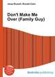 Don't Make Me Over (Family Guy), Jesse Russell,Ronald Cohn 