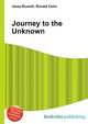 Journey to the Unknown, Jesse Russell,Ronald Cohn 