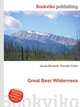 Great Bear Wilderness, Jesse Russell,Ronald Cohn 
