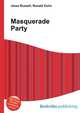 Masquerade Party, Jesse Russell,Ronald Cohn 