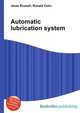 Automatic lubrication system, Jesse Russell,Ronald Cohn 
