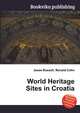 World Heritage Sites in Croatia, Jesse Russell,Ronald Cohn 