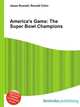 America's Game: The Super Bowl Champions, Jesse Russell,Ronald Cohn 