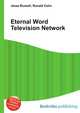 Eternal Word Television Network, Jesse Russell,Ronald Cohn 