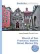 Church of San Francisco, Madero Street, Mexico City, Jesse Russell,Ronald Cohn 