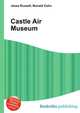 Castle Air Museum, Jesse Russell,Ronald Cohn 