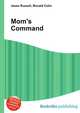 Mom's Command, Jesse Russell,Ronald Cohn 