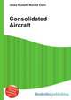 Consolidated Aircraft, Jesse Russell,Ronald Cohn 