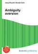 Ambiguity aversion, Jesse Russell,Ronald Cohn 