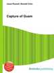 Capture of Guam, Jesse Russell,Ronald Cohn 