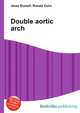 Double aortic arch, Jesse Russell,Ronald Cohn 
