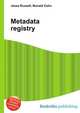 Metadata registry, Jesse Russell,Ronald Cohn 