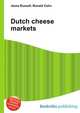Dutch cheese markets, Jesse Russell,Ronald Cohn 