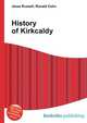 History of Kirkcaldy, Jesse Russell,Ronald Cohn 