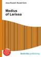 Medius of Larissa, Jesse Russell,Ronald Cohn 