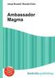 Ambassador Magma, Jesse Russell,Ronald Cohn 