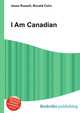 I Am Canadian, Jesse Russell,Ronald Cohn 