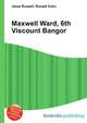 Maxwell Ward, 6th Viscount Bangor, Jesse Russell,Ronald Cohn 