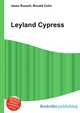 Leyland Cypress, Jesse Russell,Ronald Cohn 