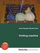 Knitting machine, Jesse Russell,Ronald Cohn 
