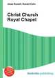 Christ Church Royal Chapel, Jesse Russell,Ronald Cohn 