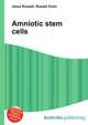 Amniotic stem cells, Jesse Russell,Ronald Cohn 