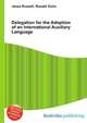 Delegation for the Adoption of an International Auxiliary Language, Jesse Russell,Ronald Cohn 
