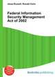 Federal Information Security Management Act of 2002, Jesse Russell,Ronald Cohn 