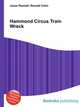Hammond Circus Train Wreck, Jesse Russell,Ronald Cohn 