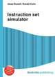 Instruction set simulator, Jesse Russell,Ronald Cohn 