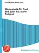 Minneapolis, St. Paul and Sault Ste. Marie Railroad, Jesse Russell,Ronald Cohn 