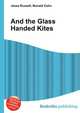 And the Glass Handed Kites, Jesse Russell,Ronald Cohn 