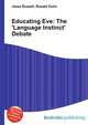 Educating Eve: The 'Language Instinct' Debate, Jesse Russell,Ronald Cohn 