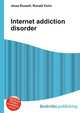 Internet addiction disorder, Jesse Russell,Ronald Cohn 