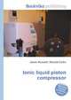 Ionic liquid piston compressor, Jesse Russell,Ronald Cohn 