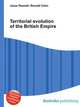 Territorial evolution of the British Empire, Jesse Russell,Ronald Cohn 