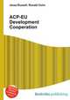 ACP-EU Development Cooperation, Jesse Russell,Ronald Cohn 