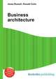 Business architecture, Jesse Russell,Ronald Cohn 